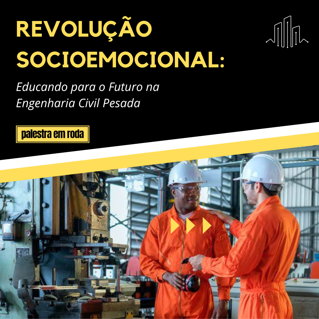 Transformando a Engenharia Civil: O Poder das Habilidades Socioemocionais no Canteiro de Obras